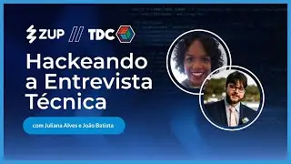 Hackeando a Entrevista T&eacute;cnica |👨&zwj;💻 Zup no TDC 💬
