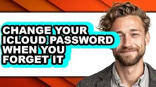 How to Change Your Icloud Password When You Forget It - Step by Step