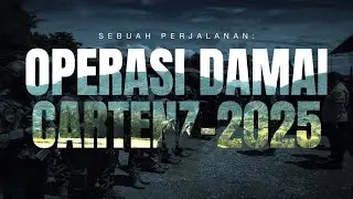 SEBUAH PERJALANAN: OPERASI DAMAI CARTENZ-2025