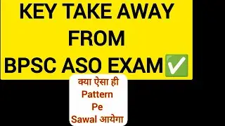 🔥What to Learn from BPSC ASO EXAM 💥 | KEY TAKE AWAY FOR 71st BPSC PRELIMS