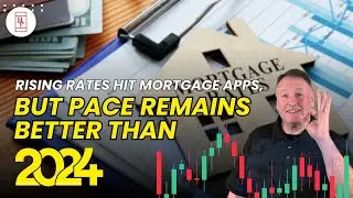 Rising Rates Hit Mortgage Apps, But Pace Remains Better Than 2024
