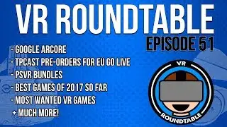 VR Roundtable &mdash; Эпизод 51 (Sparc, Google ARCore, предварительные заказы TPCast EU, комплекты PSVR и многое другое!)