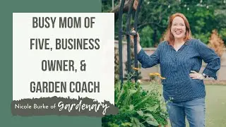 Busy Mom of Five, Business Owner, and Garden Coach