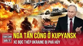 Toàn cảnh quốc tế sáng 30/12: Nga tấn công ở Tây Bắc Kupyansk, phá phương tiện quân sự Ukraine | VOV