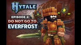Hytale Episode 2: DO NOT go to everfrost!