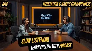 English Conversation: How Meditation & Habits Boost Your Happiness