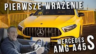 AMG A45S - 4matic | Pierwsze wrażenie