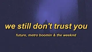Future, Metro Boomin & The Weeknd - We Still Don't Trust You (slowed + reverb + lyrics)