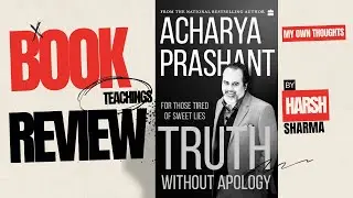 Truth without apology Acharya Prashant book review  #acharyaprashant 
