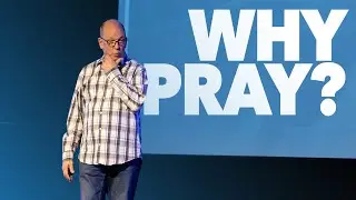 Why Pray? - Pastor Chris Gaynor