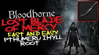 Bloodborne - Lost Blade of Mercy Location Guide (Fast & Easy) - Pthumeru Ihyll Root Chalice