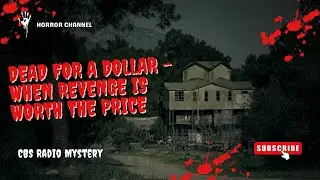 Dead for a Dollar &ndash; When Revenge Is Worth the Price | CBS Radio Mystery