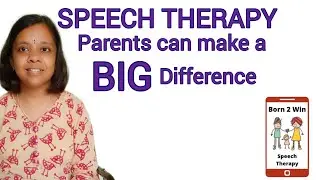 Role of parents in Speech Therapy. How parents can make a BIG difference in the child's progress?