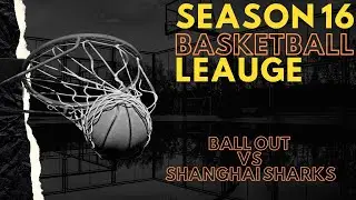 Ball Out VS Shanghai Sharks | Courtside Premier Basketball League | Season 15 Week 4
