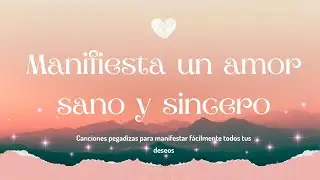 Amor Sano - M&Uacute;SICA para MANIFESTAR un amor sano de forma sencilla y divertida