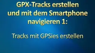 GPX-Tracks erstellen und per Smartphone navigieren 1: Tracks mit GPSies erstellen
