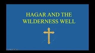 Hagar & the Wilderness Well
