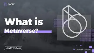 BigONE Exchange : What is Metaverse?
