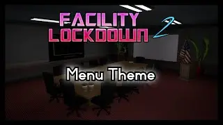 Menu Theme | Facility Lockdown 2 OST