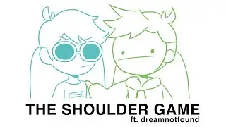 THE SHOULDER GAME || dreamnotfound animatic