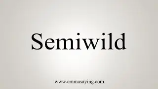 How To Say Semiwild