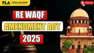 In Re, The WAQF Amendment Act, 2025SC under Muslim Law l Explained by Pahuja Law Academy