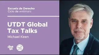 UTDT Global Tax Talks: Michael Keen