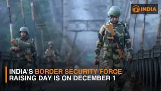 India's Border Security Force Raising Day is on December 1 | DD India