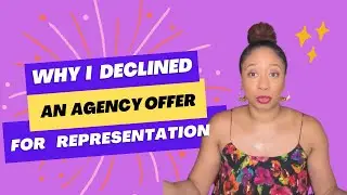 Why I declined a Talent Agency Offer for Representation
