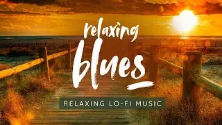Relaxing Blues at Sunset 🌅 Music to Study & Unwind