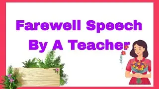 Farewell Speech by a Teacher For Farewell Party of Class 10 in English | Farewell Speech in English