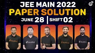 JEE Main 2022: Paper Solution [28th June - Shift 2] | JEE Main Paper Discussion & Analysis |Doubtnut