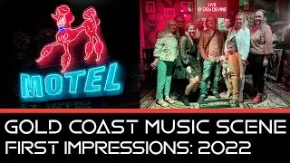 Gold Coast Music Scene - First Impressions 2022