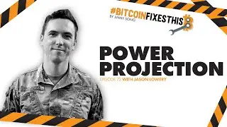 Bitcoin Fixes This #73: Power Projection with Jason Lowery