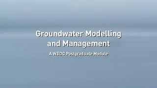 Groundwater Modelling and Management &ndash; A WEDC Postgraduate Module