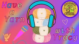 🧶 Have a Yarn With Tracy | CROCHET ROCKS Daily Chat Podcast 🎙️