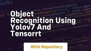 object recognition using yolov7 and tensorrt