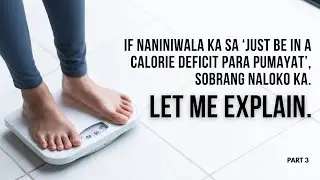 If naniniwala ka sa &lsquo;just be in a calorie deficit para pumayat&rsquo;, sobrang naloko ka. Let me explain.