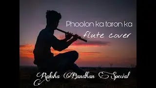 phoolon ka taron ka sabka kehna he | raksha bandhan special | flute cover | Divyansh Shrivastava |