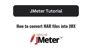 How to convert HAR files to JMX - JMeter step by step Tutorial