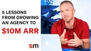 5 Lessons From Growing an Agency to $10M ARR
