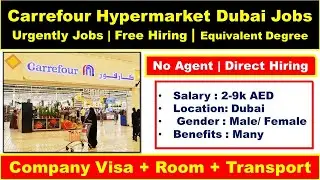 Carrefour Hypermarket Hiring Staff  In Dubai With Visa + Room | No Charges Supermarket Jobs In Dubai