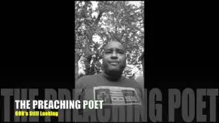 The Preaching Poet...GOD'S still Looking  #ministry #preaching #poetry #christian