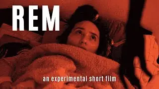 REM |  A Surreal Experimental Short Film About Dreams