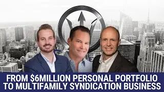 From $6Million Personal Portfolio to Multifamily Syndication Business