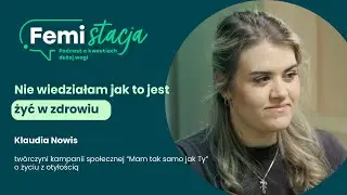 &bdquo;Dla mnie otyłość jest trochę jak uzależnienie&rdquo; Klaudia Nowis o życiu z otyłością│FemiStacja