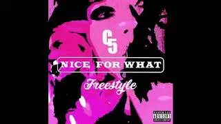 C5 - Nice For What Freestyle (Drake Remix)