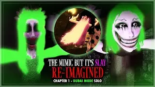 The Mimic But It's Slay Re-Imagined - Chapter 1 - Dubai Mode Solo (Full Walkthrough) | Roblox