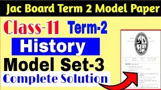 Jac Board Class 11 History Term 2 Model Set-3 Complete solution / Class 11 Term 2 Model Set solution