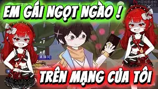 Full Có Kết | Em Gái Ngọt Ngào Trên Mạng Của Tôi !